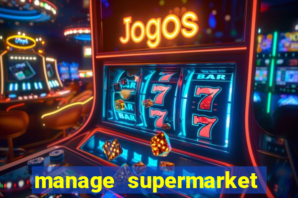 manage supermarket simulator mod apk (unlimited money and energy)